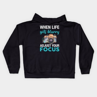 When Life Gets Blurry Adjust Your Focus Camera Day Kids Hoodie